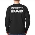 Karate Dad Shirt Men Fathers Day Karate Dad Long Sleeve T-Shirt Back Print