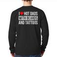 I Love Hot Dads With Beards And Tattoos I Heart Hot Dads Long Sleeve T-Shirt Back Print