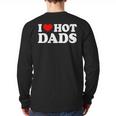 I Love Hot Dads Long Sleeve T-Shirt Back Print