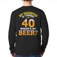 Mom Dad My Daughter Is Turning 40 Years Old Where's My Beer Long Sleeve T-Shirt Back Print