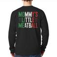 Mommy's Little Meatball Italian Quote Family Dad Mom Kids Long Sleeve T-Shirt Back Print