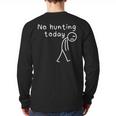 No Hunting Today Sad Stickman Men Hunters Hunting Dad Long Sleeve T-Shirt Back Print