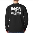 Papa Squatch For Dad Sasquatch Fathers Day Long Sleeve T-Shirt Back Print Papa Squatch For Dad Sasquatch Fathers Day Long Sleeve T-Shirt Back Print