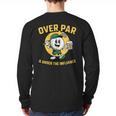 Over Par Under Influence Golf Dad Father Joke Long Sleeve T-Shirt Back Print