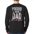 Proud New Dad It's A Girl Father To Be Soon To Be Dad Long Sleeve T-Shirt Back Print Proud New Dad It's A Girl Father To Be Soon To Be Dad Long Sleeve T-Shirt Back Print