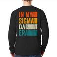 In My Sigma Dad Era Meme Alpha Male Slang Daddy Long Sleeve T-Shirt Back Print
