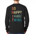 So Happy I Have Twins Mom Dad Parent Saying Slogan Long Sleeve T-Shirt Back Print