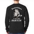 Sometimes I Just Be Farting Dad Husband Boyfriend Long Sleeve T-Shirt Back Print