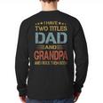 I Have Two Titles Dad And Grandpa Father's Day Grandpa Long Sleeve T-Shirt Back Print
