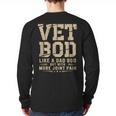 Vet BOD Like A Dad Bob Military Veteran Humor Long Sleeve T-Shirt Back Print