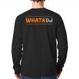 Whata Dad Long Sleeve T-Shirt Back Print Whata Dad Long Sleeve T-Shirt Back Print