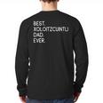 Xolos Xoloitzcuintle Best Xoloitzcuintli Dad Ever Xolo Dog Long Sleeve T-Shirt Back Print