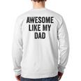 Awesome Like My Dad Daughter Son Long Sleeve T-Shirt Back Print Awesome Like My Dad Daughter Son Long Sleeve T-Shirt Back Print