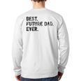 Best Future Dad Ever Gifts For Future Dad Long Sleeve T-Shirt Back Print