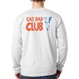 Cat Dad Club Life Is Better With Cats Father's Day 2 Sided Long Sleeve T-Shirt Back Print