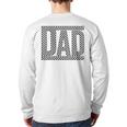 Checkered Dad Father's Day For Dad Family Long Sleeve T-Shirt Back Print Checkered Dad Father's Day For Dad Family Long Sleeve T-Shirt Back Print