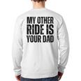 My Other Ride Is Your Dad Best Joke Dad Fathers Day Long Sleeve T-Shirt Back Print