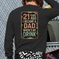 21st Birthday For Dad 21 Year Old Child Son Daughter Long Sleeve T-Shirt Back Print 21st Birthday For Dad 21 Year Old Child Son Daughter Long Sleeve T-Shirt Back Print