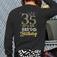 35 It's My Dad's Birthday Crown Happy 35 Years Old Long Sleeve T-Shirt Back Print