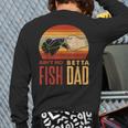 Aquascaping Aquarium Aint No Betta Fish Dad Betta Fish Long Sleeve T-Shirt Back Print
