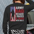 Army Dad Because I Raised A Man With Balls Long Sleeve T-Shirt Back Print