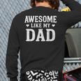 Awesome Like My Dad Shirt Kids Daughter Dad And Son Matching Long Sleeve T-Shirt Back Print