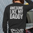 Awesome Like My Daddy Shirt Son Daughter Fathers Day Long Sleeve T-Shirt Back Print