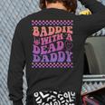 Baddie With A Dead Daddy Dead Dad Club Baddie On Back Long Sleeve T-Shirt Back Print