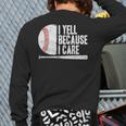 Baseball Fan Humor I Yell Because I Care Baseball Dads Long Sleeve T-Shirt Back Print
