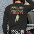 The Best Dads Have Daughters Who Play Hockey Vintage Long Sleeve T-Shirt Back Print