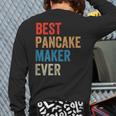 Best Pancake Maker Ever Baking For Baker Dad Or Mom Long Sleeve T-Shirt Back Print