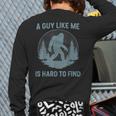 Bigfoot A Guy Like Me Is Hard To Find Forest Men Dad Long Sleeve T-Shirt Back Print