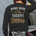Birthday Dad Party Make Way It's My Daddy's Birthday Long Sleeve T-Shirt Back Print