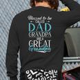 Blessed To Be Called Dad Grandpa And a Great Grandpa Long Sleeve T-Shirt Back Print