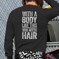 With A Body Like This Who Needs Hair Shirt Dad Bald Man Long Sleeve T-Shirt Back Print