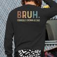 Bruh Formerly Known As Dad Long Sleeve T-Shirt Back Print Bruh Formerly Known As Dad Long Sleeve T-Shirt Back Print