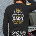 I Cant Keep Calm Its My Dad's Birthday Family Party Long Sleeve T-Shirt Back Print