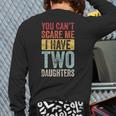 You Can't Scare Me I Have Two Daughters Dad Father Long Sleeve T-Shirt Back Print