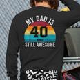 My Dad Is 40 And Still Awesome 40th Retro Birthday Dad Daddy Long Sleeve T-Shirt Back Print