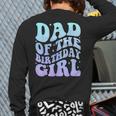 Dad Of The Birthday Girls Teens Kid Family Matching Birthday Long Sleeve T-Shirt Back Print