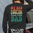 My Dad Is Cooler Than Your Dad Groovy Son Daughter Dad Long Sleeve T-Shirt Back Print