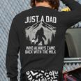 Dad Father Bigfoot Just A Dad Who Always Came Back Long Sleeve T-Shirt Back Print