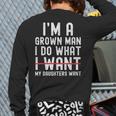 Dad Father I'm A Grown Man I Do What My Daughters Want Long Sleeve T-Shirt Back Print