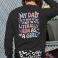 My Dad Gets Mad At Me But I'm Literally Him As A Girl Long Sleeve T-Shirt Back Print My Dad Gets Mad At Me But I'm Literally Him As A Girl Long Sleeve T-Shirt Back Print