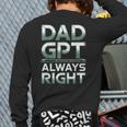 Dad GPT Always Right Robot Machine Data Prompt Engineer AI Long Sleeve T-Shirt Back Print