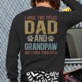 Dad And Grandpaw Dog Grandpaw Grandpa Men Long Sleeve T-Shirt Back Print Dad And Grandpaw Dog Grandpaw Grandpa Men Long Sleeve T-Shirt Back Print