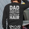 Dad The Man Who Has Everything Except A Full Head Of Hair Long Sleeve T-Shirt Back Print