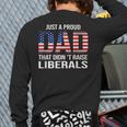 Dad Man Saying Proud Dad That Didn't Raise Liberals Long Sleeve T-Shirt Back Print Dad Man Saying Proud Dad That Didn't Raise Liberals Long Sleeve T-Shirt Back Print