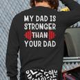 My Dad Is Stronger Than Your Dad T-Shirt Long Sleeve T-Shirt Back Print