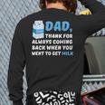 DAD Thanks For Coming Back When You Went To Get Milk Long Sleeve T-Shirt Back Print DAD Thanks For Coming Back When You Went To Get Milk Long Sleeve T-Shirt Back Print